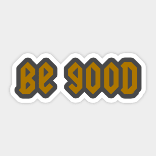 Be Good Sticker